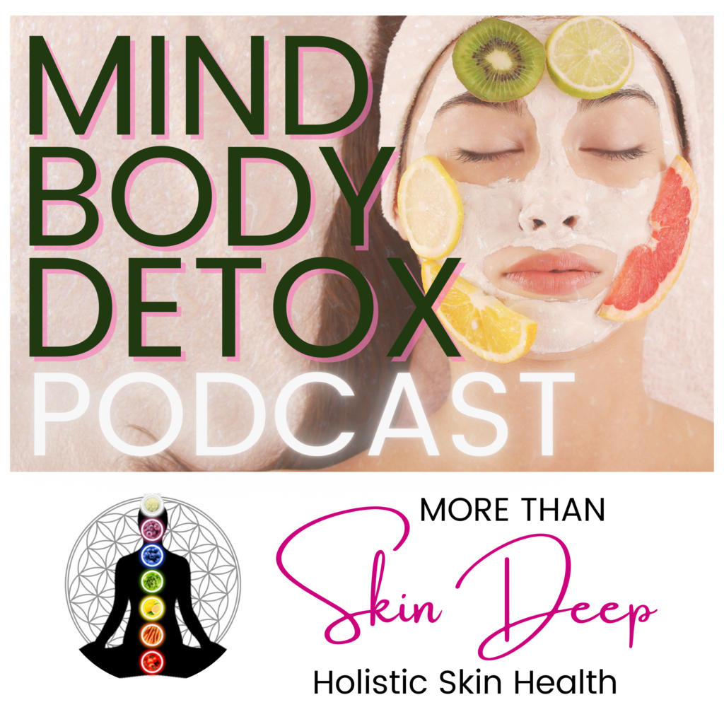 Mind Body Detox Podcast episode cover with women who has facial mask and fruit on her face
